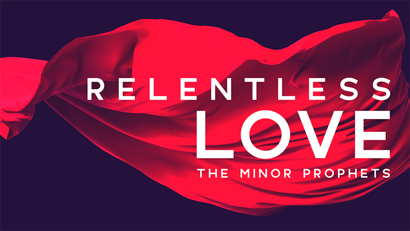 Minor Prophets: Relentless Love